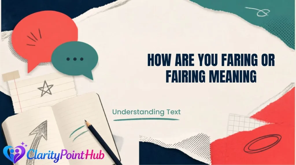How are you faring or fairing meaning