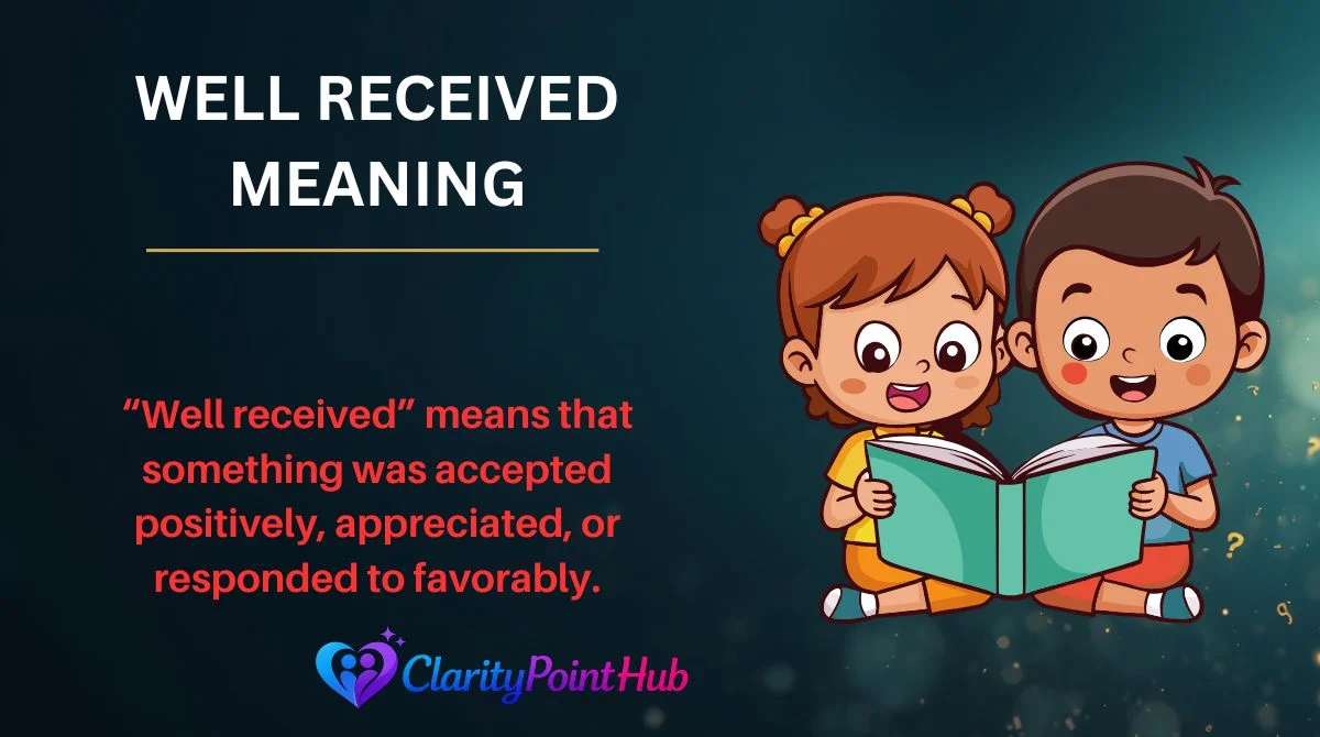 Well Received Meaning