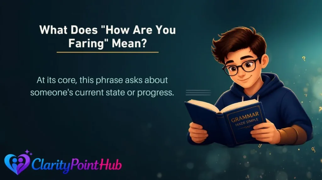 What Does "How Are You Faring" Mean?