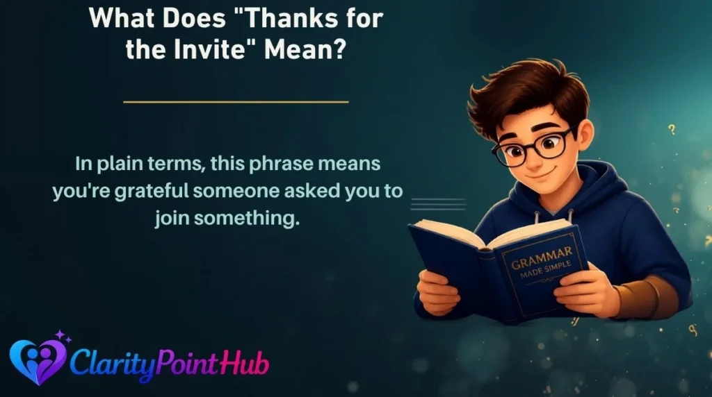 What Does "Thanks for the Invite" Mean?