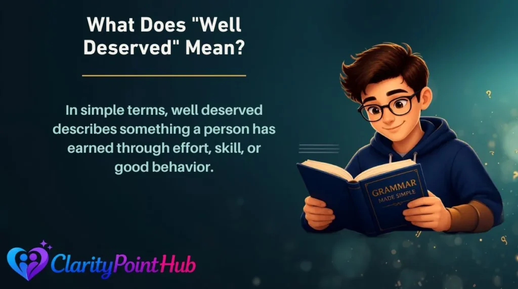 What Does "Well Deserved" Mean?
