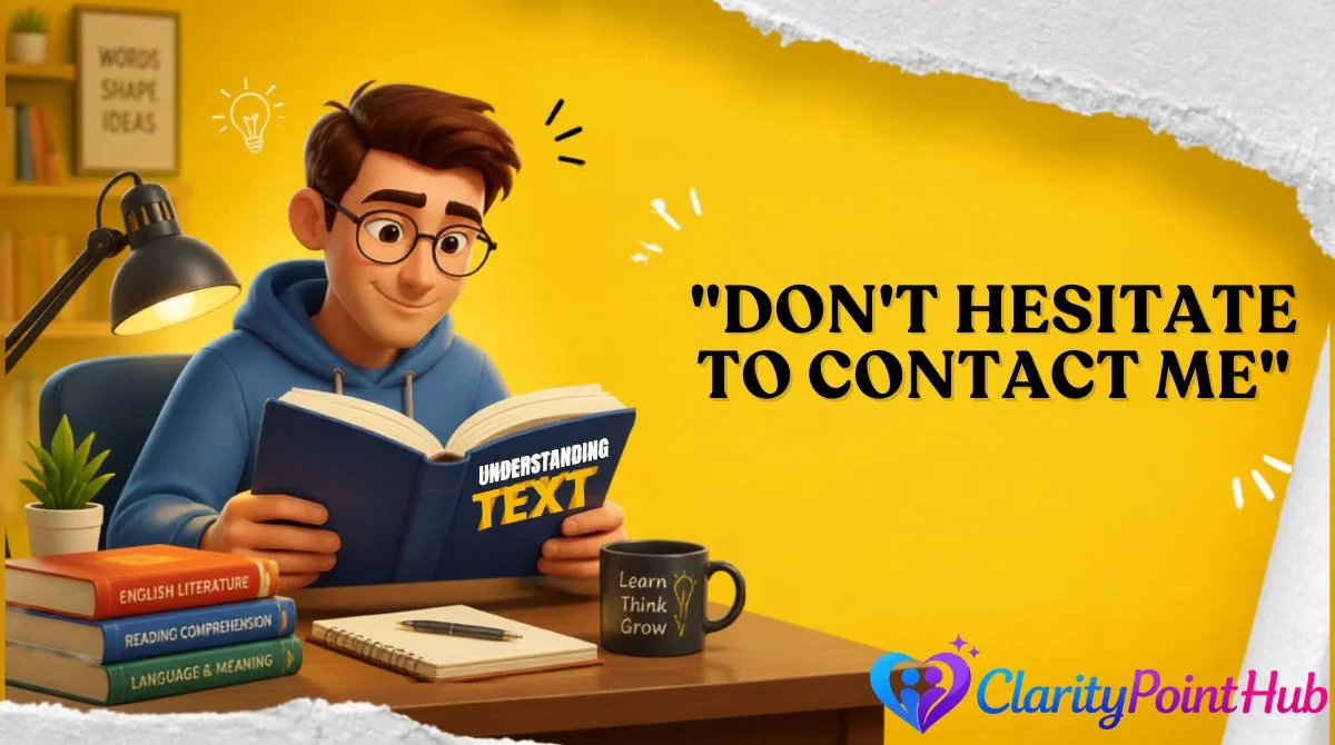 "Don't Hesitate to Contact Me"