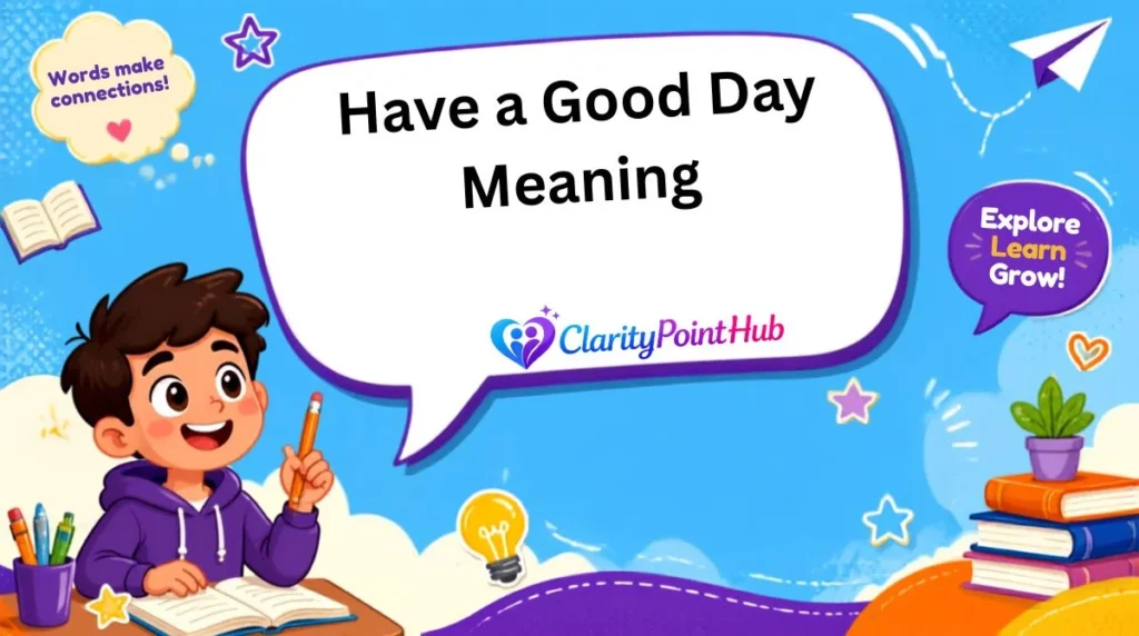 Have a Good Day Meaning