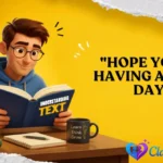 "Hope You're Having a Good Day"