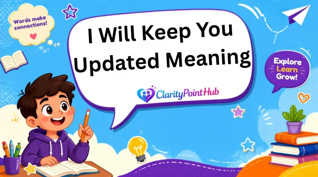 I Will Keep You Updated Meaning