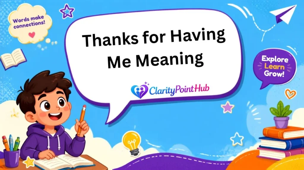 Thanks for Having Me Meaning
