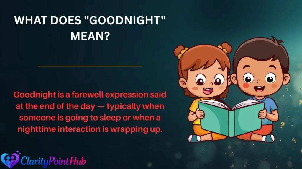 What Does "Goodnight" Mean?