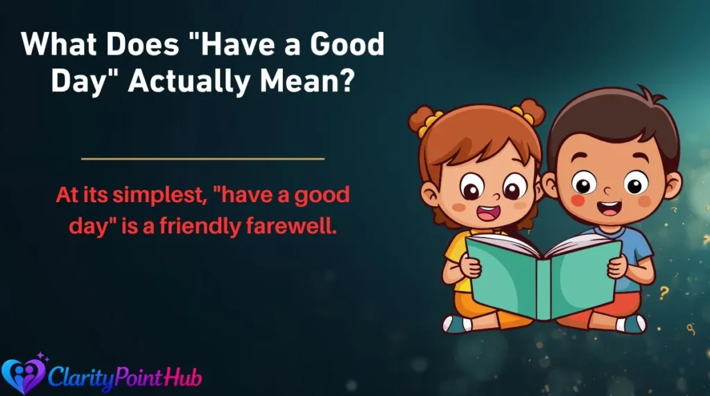 What Does "Have a Good Day" Actually Mean?