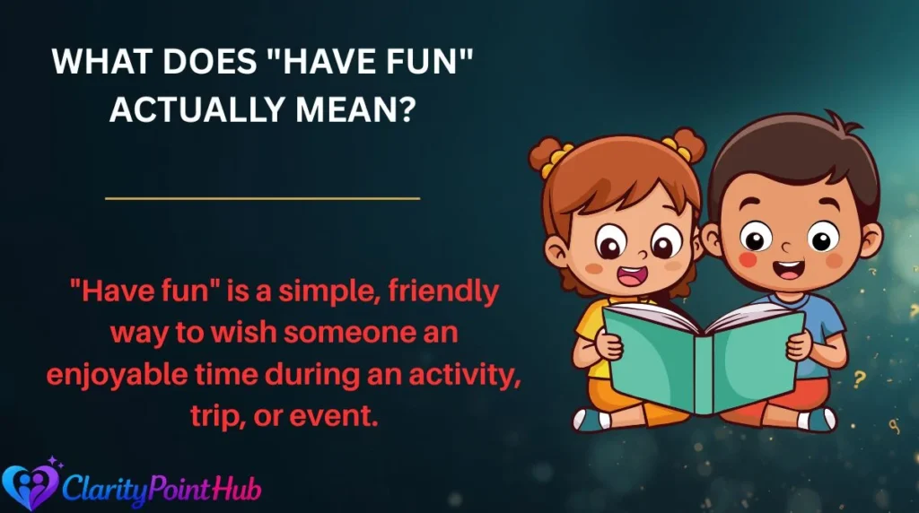 What Does "Have Fun" Actually Mean?
