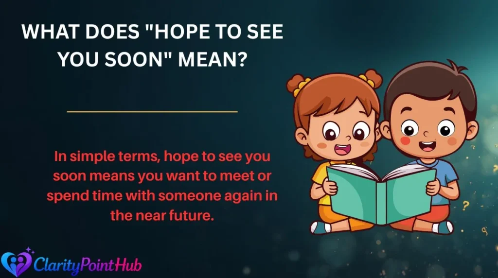 What Does "Hope to See You Soon" Mean?
