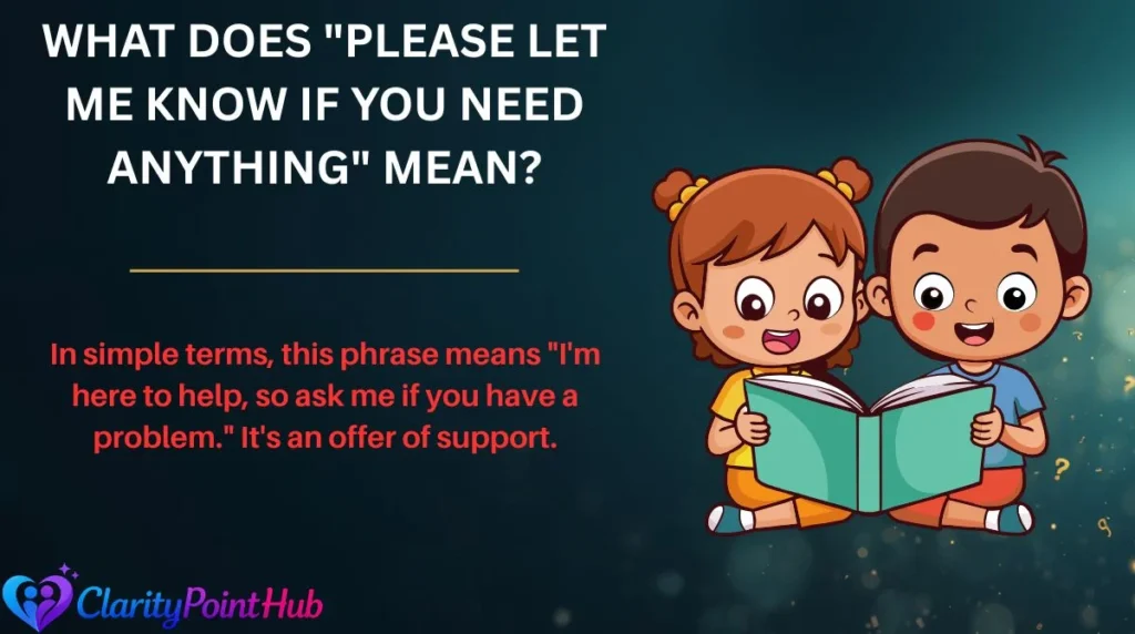 What Does "Please Let Me Know If You Need Anything" Mean?