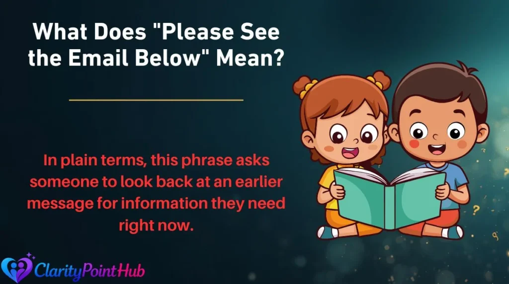What Does "Please See the Email Below" Mean?