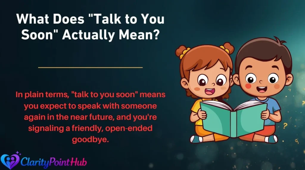 What Does "Talk to You Soon" Actually Mean?