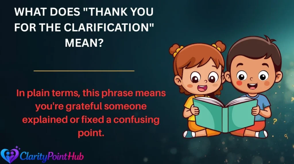 What Does "Thank You for the Clarification" Mean?