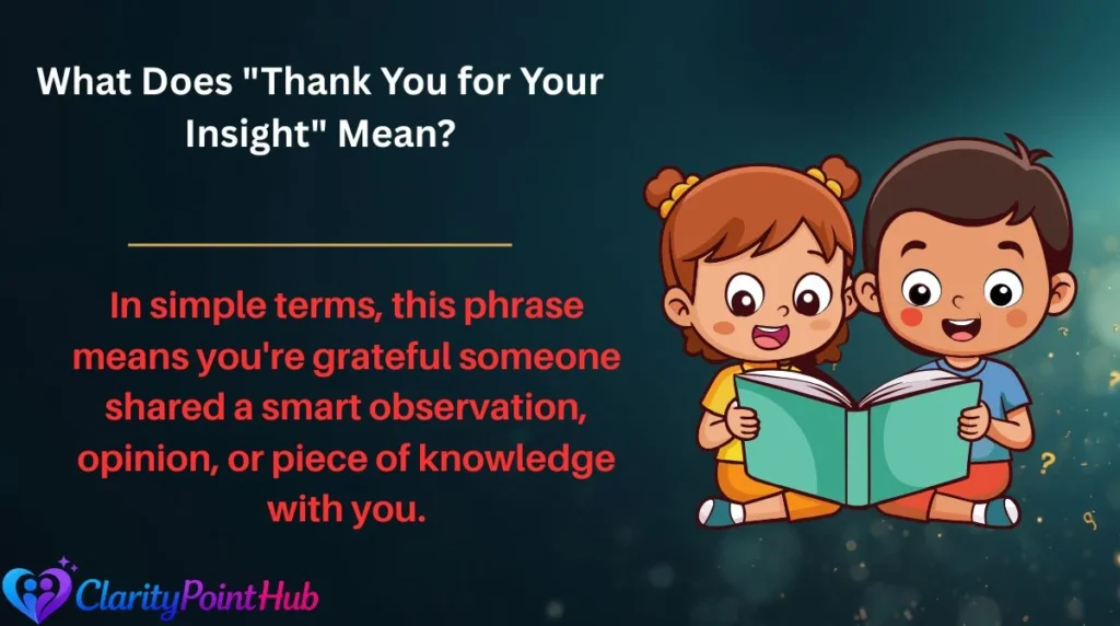 What Does "Thank You for Your Insight" Mean?